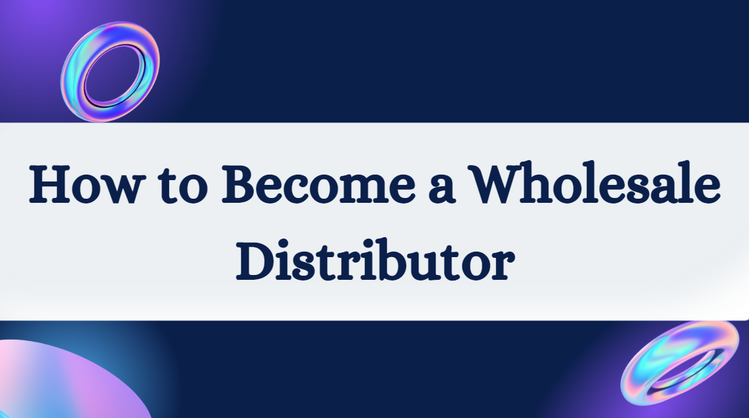 How to a Wholesale Distributor Global Sources