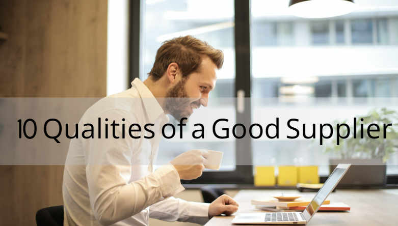 Ultimate Guide: Top 10 Qualities to Look for in a Supplier | Global Sources