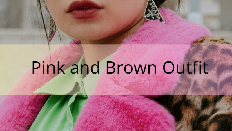 Perfectly Paired: Top 10 Pink and Brown Outfit Combinations for Any ...